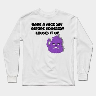 Have a nice day Long Sleeve T-Shirt